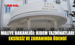 MALİYE BAKANLIĞI: KIDEM TAZMİNATLARI EKSİKSİZ VE ZAMANINDA ÖDENDİ