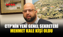 CTP'NİN YENİ GENEL SEKRETERİ MEHMET KALE KİŞİ OLDU