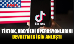 TİKTOK, ABD'DEKİ OPERASYONLARINI DEVRETMEK İÇİN ANLAŞTI