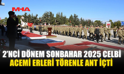 2’NCİ DÖNEM SONBAHAR 2025 CELBİ ACEMİ ERLERİ TÖRENLE ANT İÇTİ