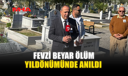 FEVZİ BEYAR ÖLÜM YILDÖNÜMÜNDE ANILDI