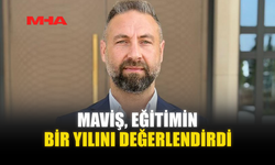 MAVİŞ, EĞİTİMİN BİR YILINI DEĞERLENDİRDİ