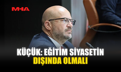 KÜÇÜK: EĞİTİM SİYASETİN DIŞINDA OLMALI