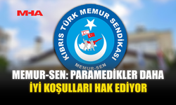 MEMUR-SEN: PARAMEDİKLER DAHA İYİ KOŞULLARI HAK EDİYOR