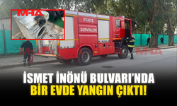İSMET İNÖNÜ BULVARI’NDA BİR EVDE YANGIN ÇIKTI!