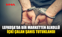 LEFKOŞA’DA BİR MARKETTEN ALKOLLÜ İÇKİ ÇALAN ŞAHIS TUTUKLANDI