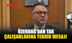 ÖZERDAĞ’DAN TAK ÇALIŞANLARINA TEBRİK MESAJI