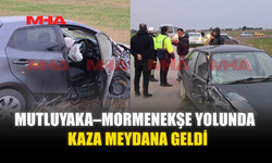 MUTLUYAKA–MORMENEKŞE YOLUNDA KAZA MEYDANA GELDİ