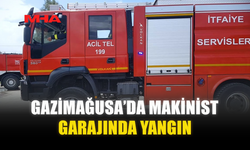 GAZİMAĞUSA’DA MAKİNİST GARAJINDA YANGIN