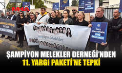 ŞAMPİYON MELEKLER DERNEĞİ’NDEN 11. YARGI PAKETİ’NE TEPKİ