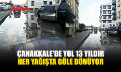 ÇANAKKALE'DE YOL 13 YILDIR HER YAĞIŞTA GÖLE DÖNÜYOR