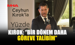 KIROK: “BİR DÖNEM DAHA GÖREVE TALİBİM”