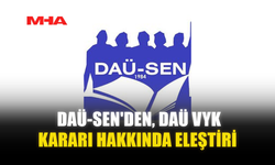 DAÜ-SEN'DEN, DAÜ VYK KARARI HAKKINDA ELEŞTİRİ
