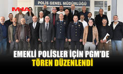 EMEKLİ POLİSLER İÇİN PGM’DE TÖREN DÜZENLENDİ