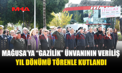 MAĞUSA’YA “GAZİLİK” ÜNVANININ VERİLİŞ YIL DÖNÜMÜ TÖRENLE KUTLANDI