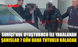 SURİÇİ'NDE UYUŞTURUCU İLE YAKALANAN ŞAHISLAR 7 GÜN DAHA TUTUKLU KALACAK