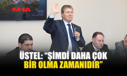 ÜSTEL: “ŞİMDİ DAHA ÇOK BİR OLMA ZAMANIDIR”