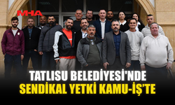 TATLISU BELEDİYESİ'NDE SENDİKAL YETKİ KAMU-İŞ’TE