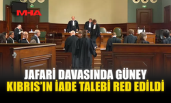 JAFARİ DAVASINDA GÜNEY KIBRIS’IN İADE TALEBİ RED EDİLDİ
