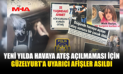 YENİ YILDA HAVAYA ATEŞ AÇILMAMASI İÇİN GÜZELYURT’A UYARICI AFİŞLER ASILDI