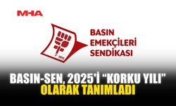 BASIN-SEN, 2025'İ “KORKU YILI” OLARAK TANIMLADI