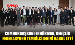 ERHÜRMAN, GENÇLİK FEDERASYONU TEMSİLCİLERİNİ KABUL ETTİ