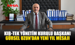 KIB-TEK YÖNETİM KURULU BAŞKANI GÜRSEL UZUN’DAN YENİ YIL MESAJI
