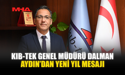 KIB-TEK GENEL MÜDÜRÜ DALMAN AYDIN’DAN YENİ YIL MESAJI