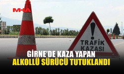 GİRNE'DE KAZA YAPAN ALKOLLÜ SÜRÜCÜ TUTUKLANDI