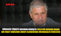 GÜRCAFER TÜRKİYE BASININA KONUŞTU: BELLİ BİR RAKAMA KADAR, BİR PAKET DÂHİLİNDE KONUT ALINDIĞINDA VATANDAŞLIK VERİLECEK