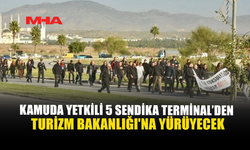 KAMUDA YETKİLİ 5 SENDİKA TERMİNAL’DEN TURİZM BAKANLIĞI’NA YÜRÜYECEK