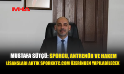 MUSTAFA SÜTÇÜ: SPORCU, ANTRENÖR VE HAKEM LİSANSLARI ARTIK SPORKKTC.COM ÜZERİNDEN YAPILABİLECEK