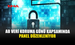 AB VERİ KORUMA GÜNÜ KAPSAMINDA PANEL DÜZENLENİYOR