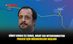 GÜNEY KIBRIS İLE İSRAİL, GREAT SEA INTERCONNECTOR PROJESİ İÇİN MÜZAKERELERE BAŞLADI
