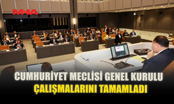 CUMHURİYET MECLİSİ GENEL KURULU ÇALIŞMALARINI TAMAMLADI