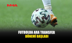 FUTBOLDA ARA TRANSFER DÖNEMİ BAŞLADI
