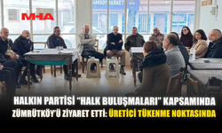 HALKIN PARTİSİ “HALK BULUŞMALARI” KAPSAMINDA ZÜMRÜTKÖY’Ü ZİYARET ETTİ: ÜRETİCİ TÜKENME NOKTASINDA