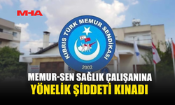 MEMUR-SEN SAĞLIK ÇALIŞANINA YÖNELİK ŞİDDETİ KINADI