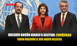 HOLGUİN BUGÜN KIBRIS'A GELİYOR: ERHÜRMAN YARIN HOLGUİN’LE BİR ARAYA GELECEK
