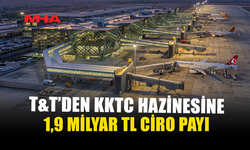T&T'DEN KKTC HAZİNESİNE 1,9 MİLYAR TL CİRO PAYI