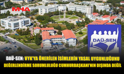 DAÜ-SEN: VYK'YA ÖNERİLEN İSİMLERİN YASAL UYGUNLUĞUNU DEĞERLENDİRME SORUMLULUĞU CUMHURBAŞKANI'NIN DIŞINDA DEĞİL