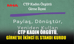 CTP KADIN ÖRGÜTÜ, GİRNE’DE İKİNCİ EL STANDI KURDU