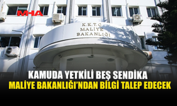 KAMUDA YETKİLİ BEŞ SENDİKA MALİYE BAKANLIĞI'NDAN BİLGİ TALEP EDECEK