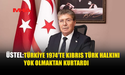 ÜSTEL: TÜRKİYE 1974'TE KIBRIS TÜRK HALKINI YOK OLMAKTAN KURTARDI
