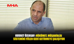 KUDRET ÖZERSAY: HÜKÜMET, MÜŞAVİRLİK SİSTEMİNİ FİİLEN GERİ GETİRMEYE ÇALIŞIYOR