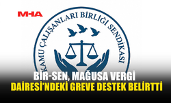 BİR-SEN, MAĞUSA VERGİ DAİRESİ'NDEKİ GREVE DESTEK BELİRTTİ