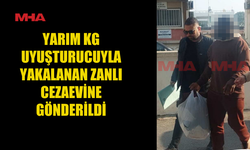 YARIM KG UY*ŞTURUCUYLA YAKALANAN ZANLI CEZAEVİNE GÖNDERİLDİ