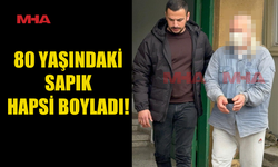 80 YAŞINDAKİ SAPIK HAPSİ BOYLADI!