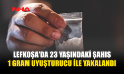 LEFKOŞA'DA 23 YAŞINDAKİ ŞAHIS 1 GRAM UY*ŞTURUCU İLE YAKALANDI