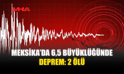 MEKSİKA’DA 6,5 BÜYÜKLÜĞÜNDE DEPREM: 2 ÖLÜ